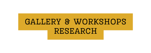 Gallery workshops research